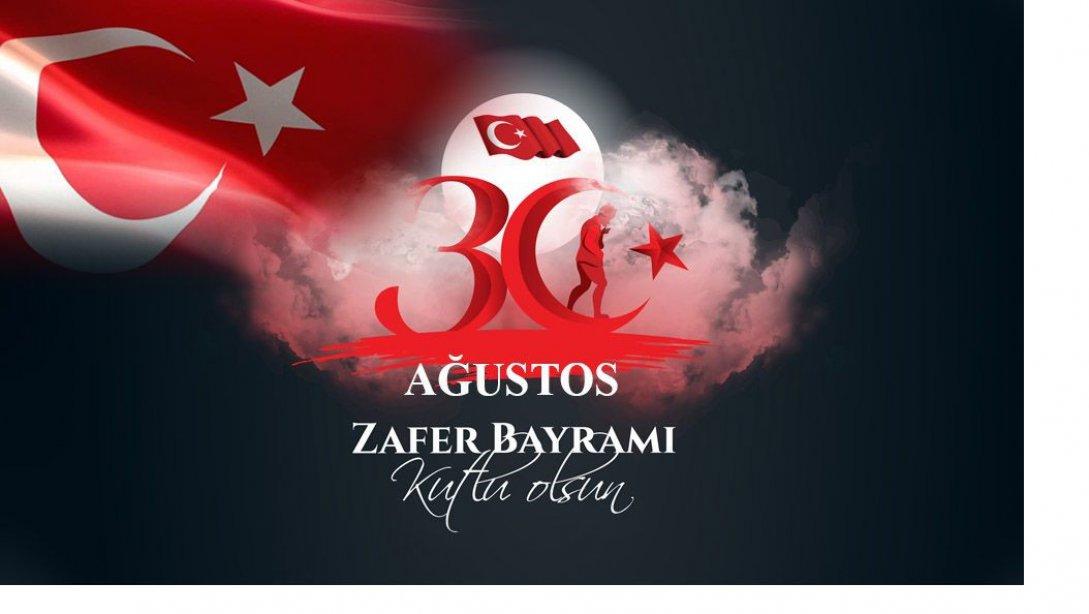 İlçe Milli Eğitim Müdürümüz Sayın Mustafa KILIÇGİL'in 30 Ağustos Zafer Bayramı Mesajı