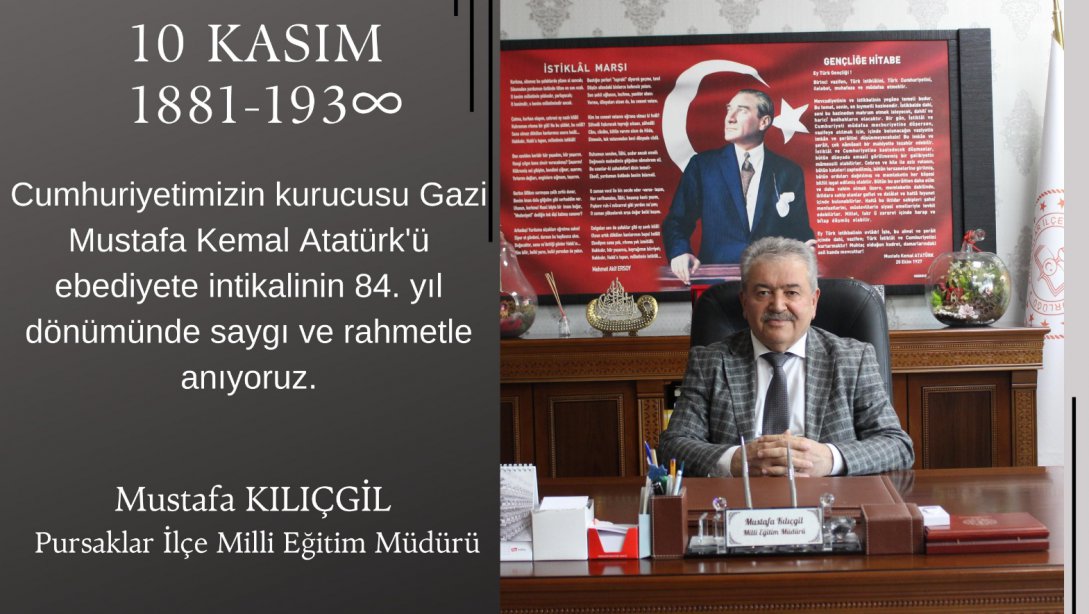 İlçe Milli Eğitim Müdürümüz Mustafa KILIÇGİL'in 10 Kasım Atatürk'ü Anma Günü Mesajı
